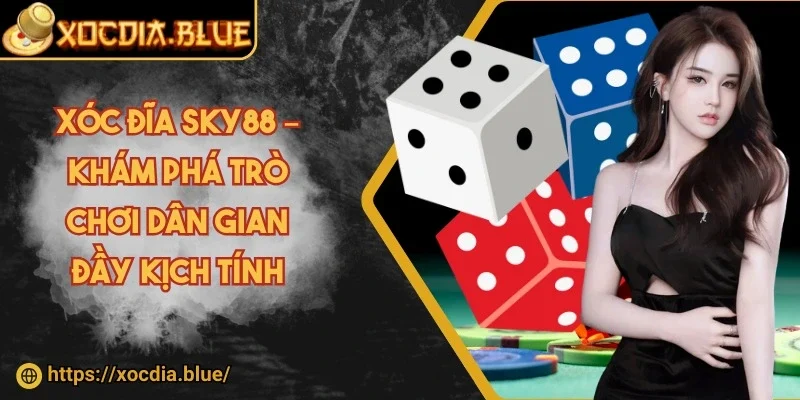 Xóc đĩa Sky88 – Khám phá trò chơi dân gian đầy kịch tính