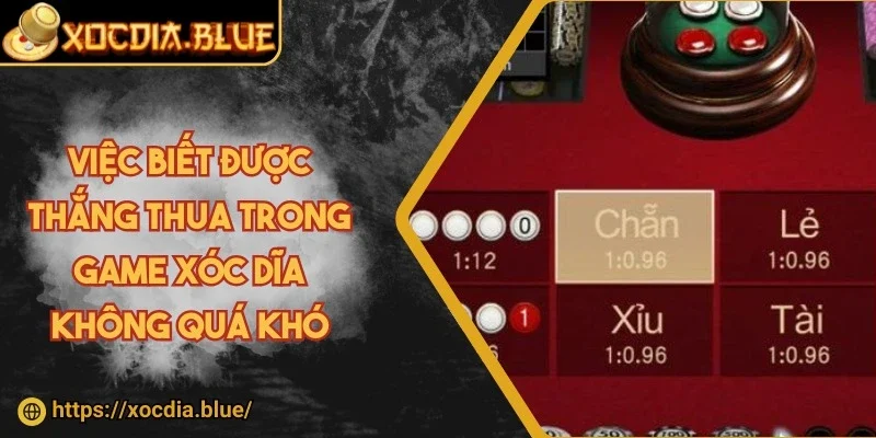 Việc biết được thắng thua trong game xóc dĩa không quá khó